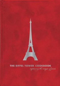 Hardcover The Eiffel Tower Restaurant Cookbook: Capturing the Magic of Paris Book
