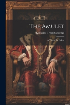 Paperback The Amulet; a Tale of the Orient Book