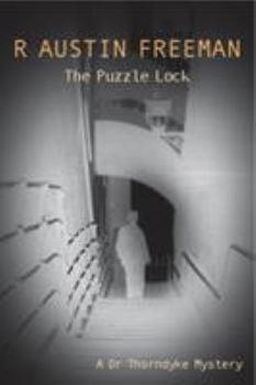 The Puzzle Lock - Book #16 of the Dr. Thorndyke Mysteries
