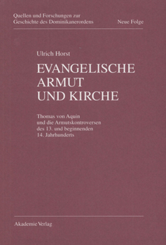 Hardcover Evangelische Armut Und Kirche: Thomes Von Aquin Und Die Armutskontroversen Des 13. Und Beginnenden 14. Jahrhunderts [German] Book