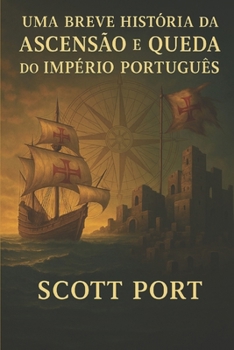 Paperback Uma Breve História da Ascensão e Queda do Império Português [Portuguese] Book