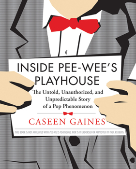 Paperback Inside Pee-Wee's Playhouse: The Untold, Unauthorized, and Unpredictable Story of a Pop Phenomenon Book