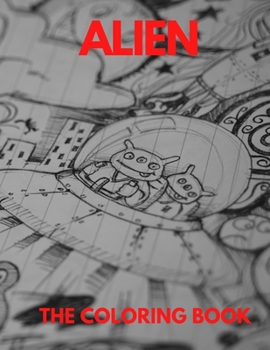 Paperback Alien the Coloring Book: coloring book for kids . smart tool to discover the world of aliens . Book