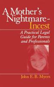 Hardcover A Mother's Nightmare - Incest: A Practical Legal Guide for Parents and Professionals Book