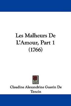 Paperback Les Malheurs De L'Amour, Part 1 (1766) Book