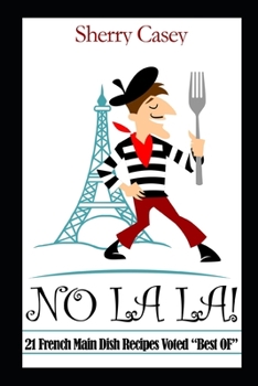 Paperback No La La!: 21 French Main Dish Recipes Voted "Best OF" Book