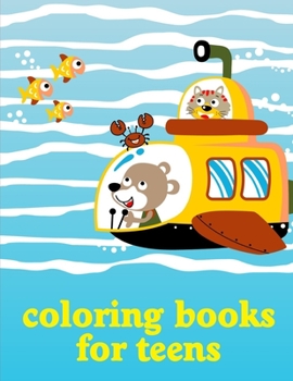 Coloring Books For Teens: Coloring Pages ,cute Pictures for toddlers Children Kids Kindergarten and adults
