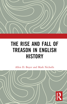 Hardcover The Rise and Fall of Treason in English History Book