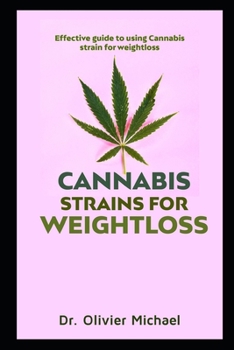 Paperback Cannabis Strains for weight loss: Effective guide to using Cannabis strain for weightloss Book