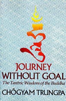 Paperback Journey Without Goal: The Tantric Wisdom of the Buddha Book