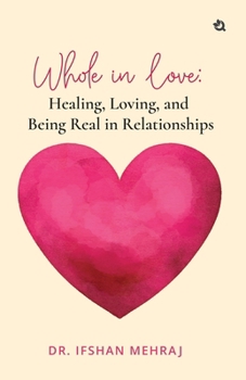 Paperback Whole in Love: Healing, Loving, and Being Real in Relationships Book