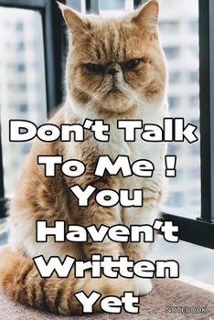 Paperback Don't Talk To Me ! You Haven't Written Yet - A Journal for Lovers of Persan Cats: Great for stress release and mindfulness this stylish custom-designe Book