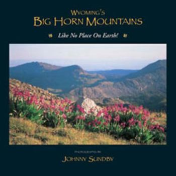 Hardcover Wyoming's Big Horn Mountains : Like No Place on Earth Book