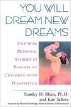You Will Dream New Dreams: Inspiring Personal Stories by Parents of Children With Disabilities