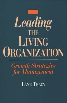 Leading the Living Organization: Growth Strategies for Management