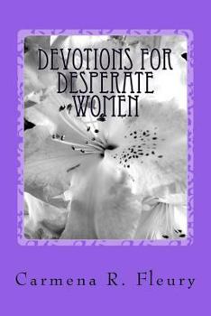 Paperback Devotions For Desperate Women: How Our Desperation Can Draw Us Closer To God Book