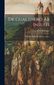 Hardcover De Gualthero Ab Insulis: Dicto De Castellione. [Thesis, Paris.] [French] Book
