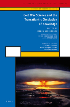 Hardcover Cold War Science and the Transatlantic Circulation of Knowledge Book