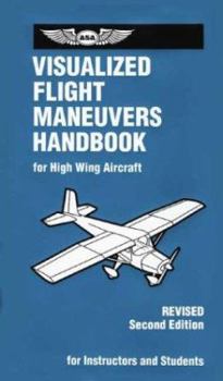 Spiral-bound Visualized Flight Maneuvers Handbook: For High Wing Aircraft Book