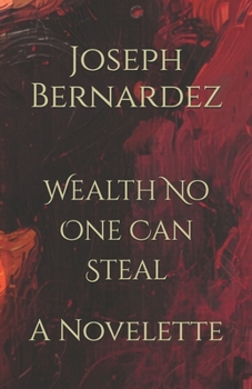Wealth No One Can Steal: A Novelette