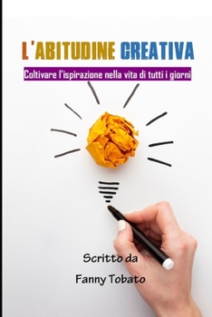 Paperback L'Abitudine Creativa: Coltivare l'ispirazione nella vita di tutti i giorni [Italian] Book