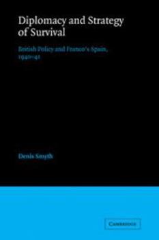 Hardcover Diplomacy and Strategy of Survival: British Policy and Franco's Spain, 1940-41 Book