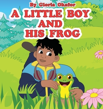 Hardcover A Little Boy and His Frog Book