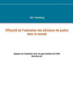 Paperback Efficacité de l'exécution des décisions de justice dans le monde: Rapport sur l'exécution dans les pays membres de l'uihj [French] Book