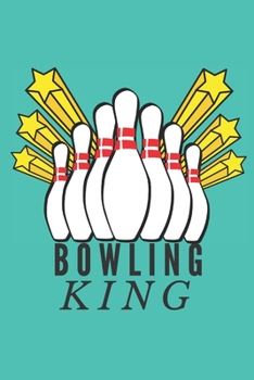 Paperback Bowling King - Notebook: Bowling gifts for bowling lovers, men, women, boys and girls - Lined notebook/journal/logbook/diary/jotter Book