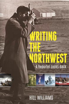 Paperback Writing the Northwest: A Reporter Looks Back Book