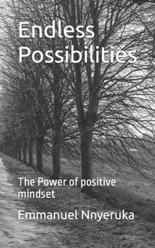 Paperback Endless Possibilities: The Power of positive mindset Book