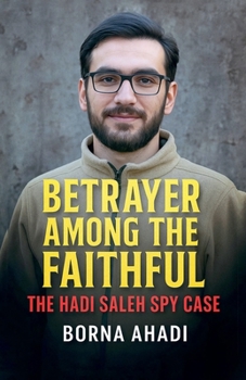 Betrayer Among the Faithful: The Hadi Saleh Spy Case