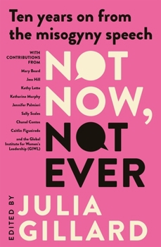 Paperback Not Now, Not Ever: Ten Years on from the Misogyny Speech Book