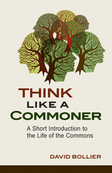 Paperback Think Like a Commoner: A Short Introduction to the Life of the Commons Book
