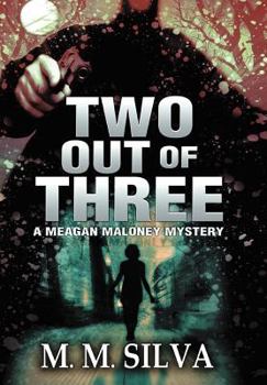 Hardcover Two Out of Three: A Meagan Maloney Mystery Book