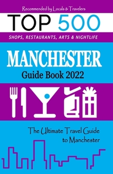 Paperback Manchester Guide Book 2022: The Most Recommended Shops, Entertainment and things to do at Night in Manchester, England (Guide Book 2022) Book