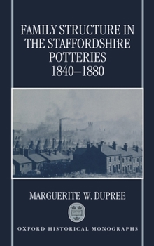 Hardcover Family Structure in the Staffordshire Potteries 1840-1880 Book