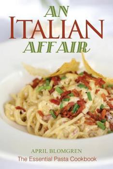 Paperback An Italian Affair: The Essential Pasta Cookbook Book