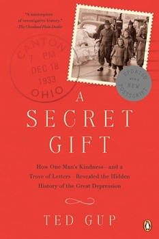 Paperback A Secret Gift: How One Man's Kindness--And a Trove of Letters--Revealed the Hidden History of T He Great Depression Book