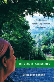 Hardcover Beyond Memory: The Crimean Tatars' Deportation and Return Book