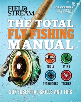 Paperback The Total Fly Fishing Manual: 307 Essential Skills and Tips Book
