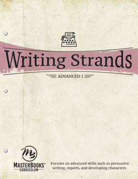 Paperback Writing Strands: Advanced 1: Focuses on Advanced Skills Such as Persuasive Writing, Reports, and Developing Characters. Book