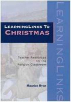 Staple Bound LearningLinks to Christmas: Teacher Resources for the Religion Classroom Book