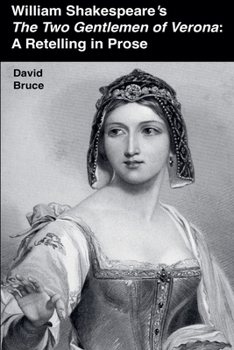 William Shakespeare's The Two Gentlemen of Verona: A Retelling in Prose