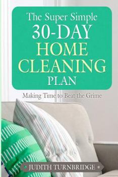 Paperback The Super Simple 30-Day Home Cleaning Plan: Making Time to Beat the Grime Book