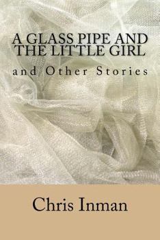 Paperback A Glass Pipe and The Little Girl and Other Stories Book