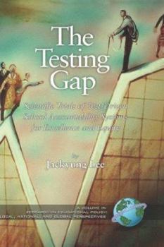 Hardcover The Testing Gap: Scientific Trials of Test-Driven School Accountability Systems for Excellence and Equity (Hc) Book