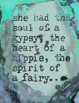 Paperback She Had The Soul Of A Gypsy, The Heart Of A Hippie And The Spirit Of A Fairy: 8.5x11" Journal/Notebook For Women/Girls; Inspirational Quote Notebook Book