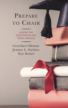 Hardcover Prepare to Chair: Leading the Dissertation and Thesis Process Book