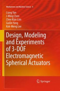 Paperback Design, Modeling and Experiments of 3-DOF Electromagnetic Spherical Actuators Book